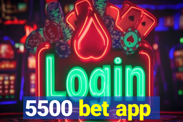 5500 bet app