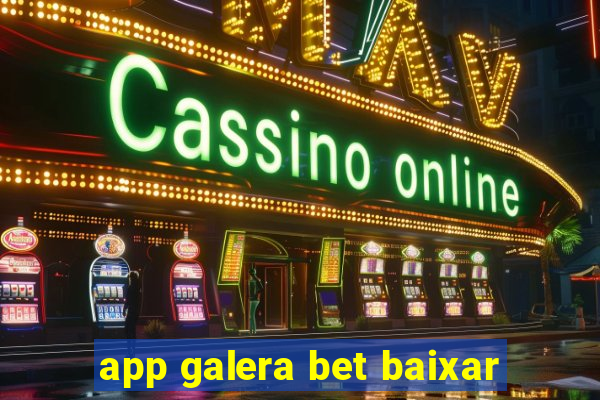 app galera bet baixar