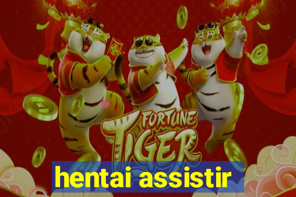 hentai assistir