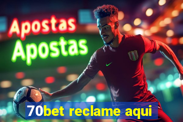 70bet reclame aqui