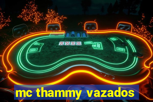 mc thammy vazados