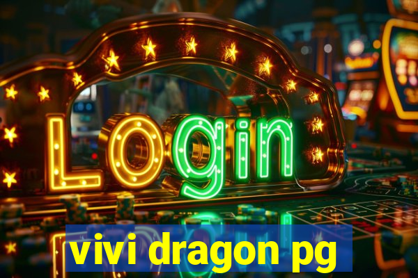 vivi dragon pg