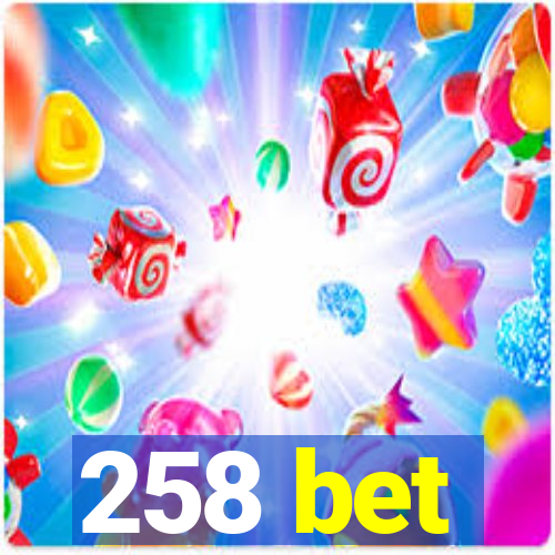 258 bet