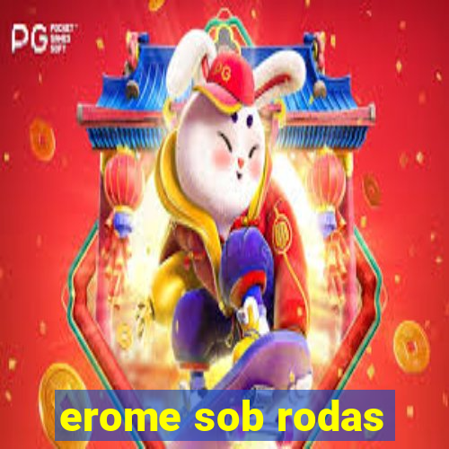 erome sob rodas