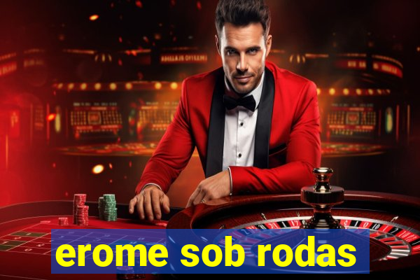 erome sob rodas