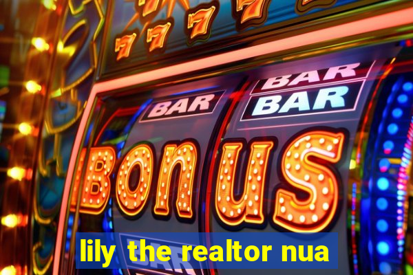 lily the realtor nua