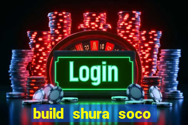 build shura soco furac o