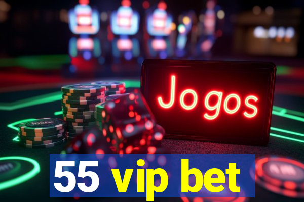 55 vip bet