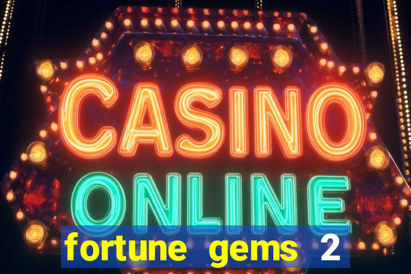 fortune gems 2 melhor horário para jogar