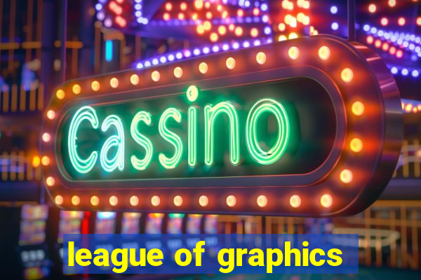 league of graphics