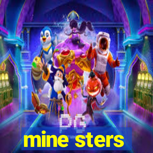 mine sters