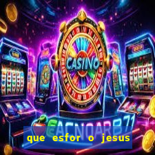 que esfor o jesus fazia para encontrar as pessoas