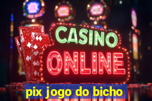 pix jogo do bicho