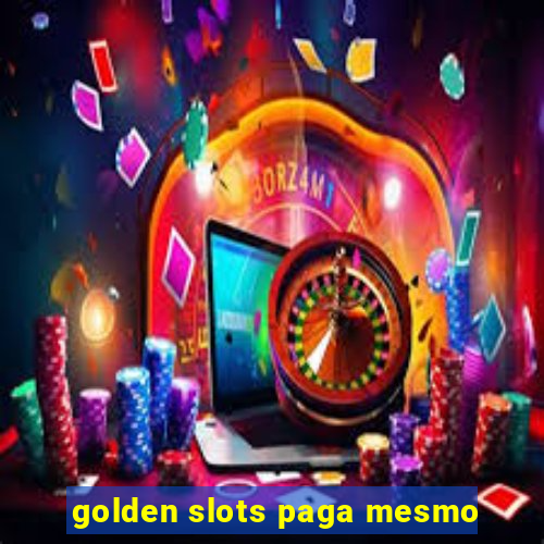 golden slots paga mesmo