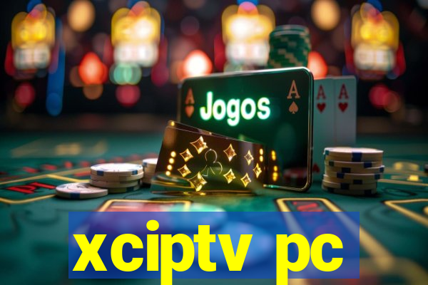 xciptv pc