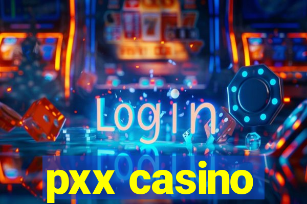 pxx casino