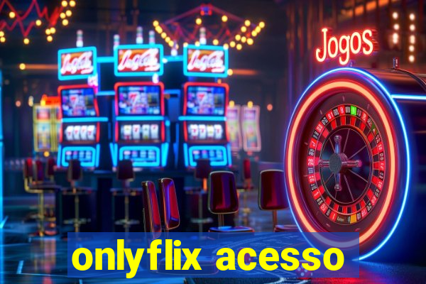 onlyflix acesso