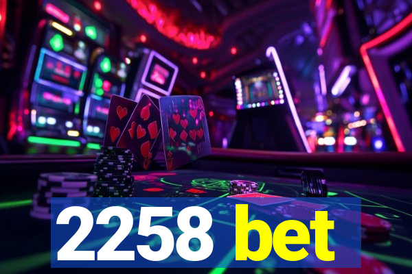 2258 bet