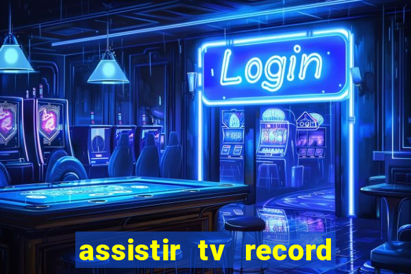 assistir tv record ao vivo