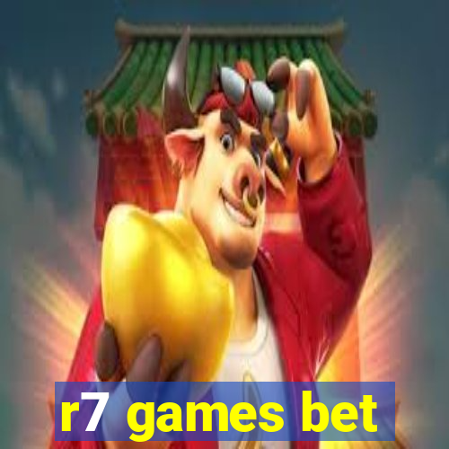 r7 games bet