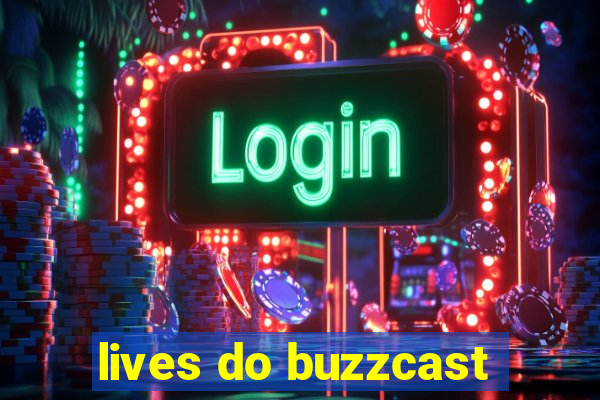 lives do buzzcast