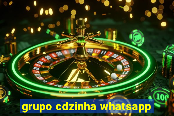 grupo cdzinha whatsapp