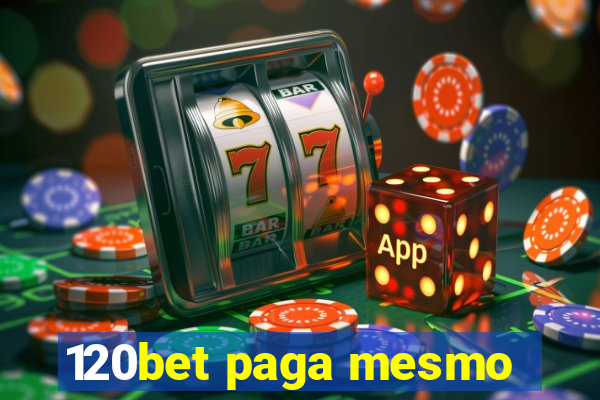 120bet paga mesmo