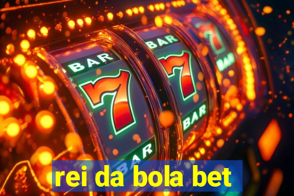 rei da bola bet