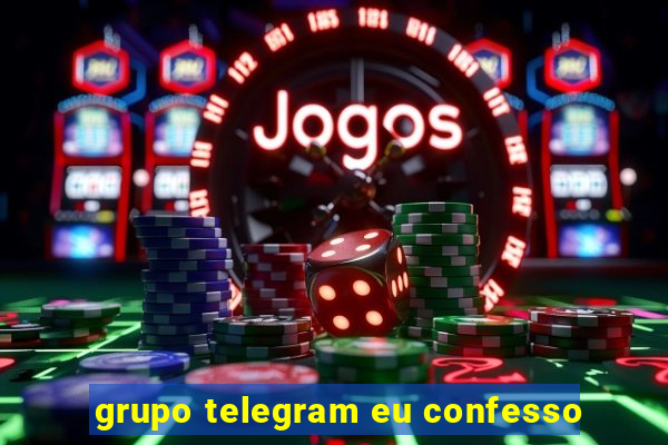 grupo telegram eu confesso