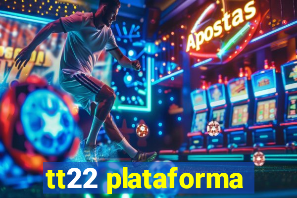 tt22 plataforma