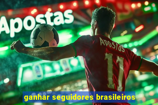 ganhar seguidores brasileiros