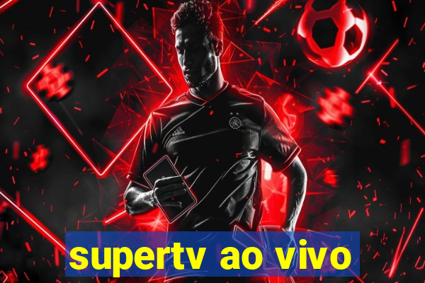 supertv ao vivo