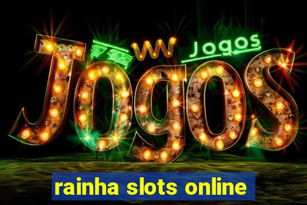 rainha slots online