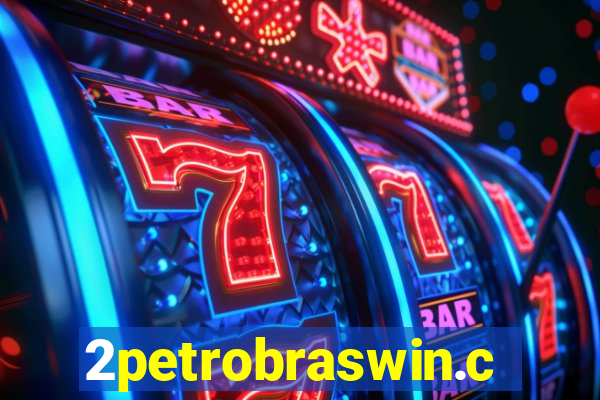 2petrobraswin.com