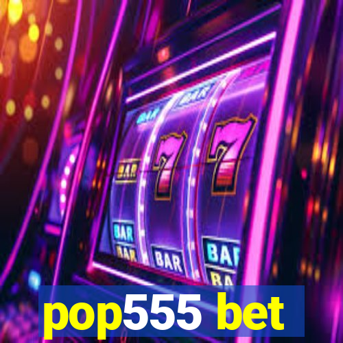 pop555 bet