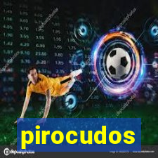 pirocudos