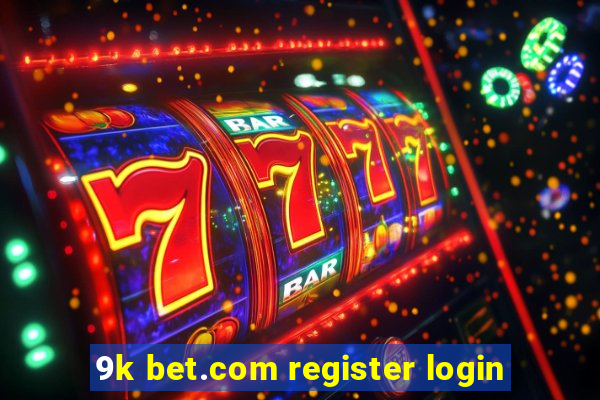 9k bet.com register login