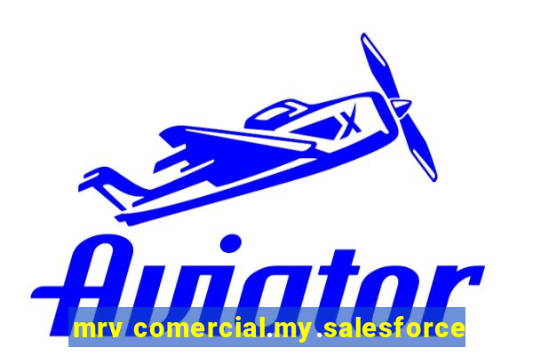 mrv comercial.my.salesforce