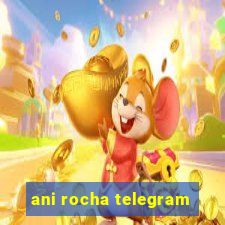 ani rocha telegram