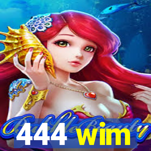 444 wim