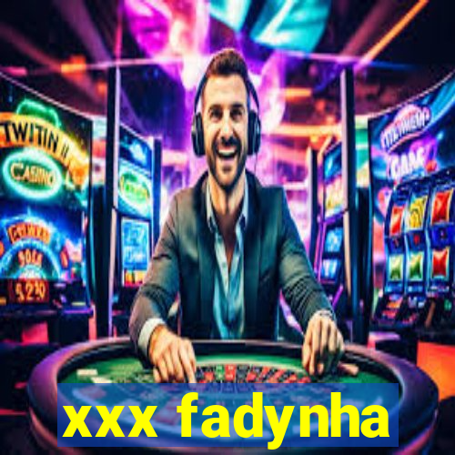 xxx fadynha