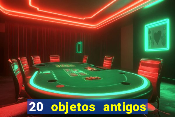 20 objetos antigos que hoje valem uma fortuna