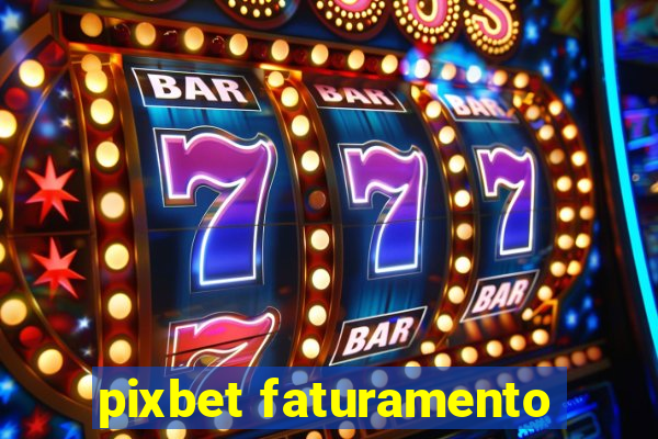 pixbet faturamento