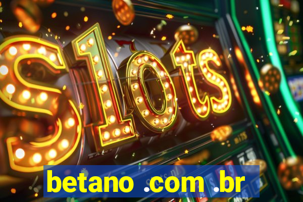 betano .com .br