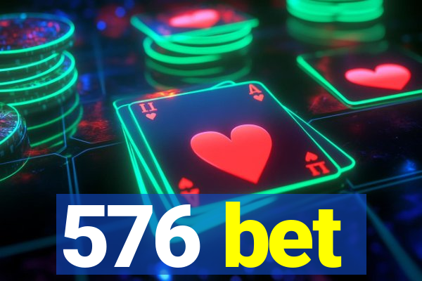 576 bet