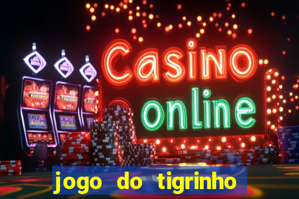 jogo do tigrinho que nao precisa depositar