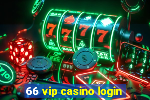 66 vip casino login