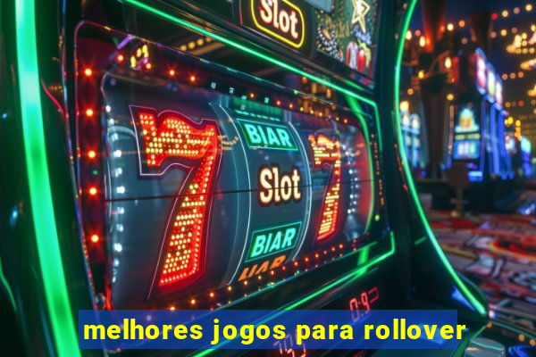 melhores jogos para rollover