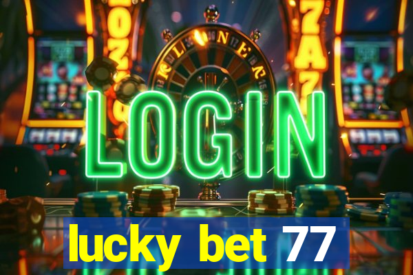 lucky bet 77