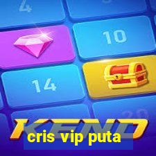 cris vip puta